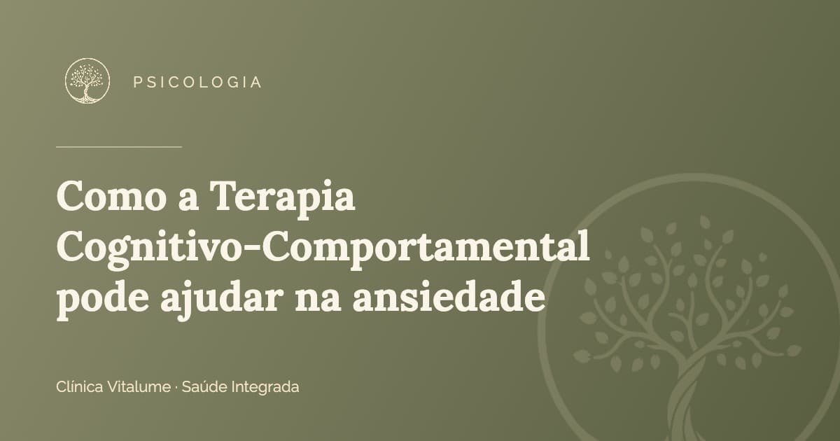 Como a Terapia Cognitivo-Comportamental pode ajudar na ansiedade
