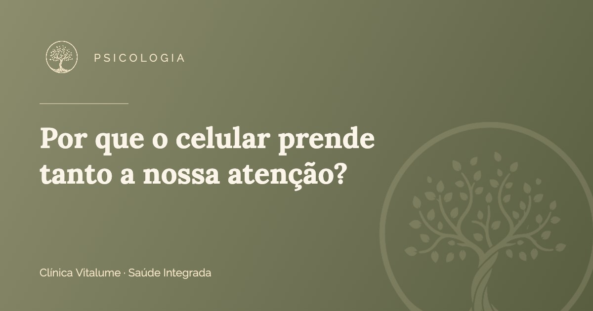 Por que o celular prende tanto a nossa atenção?